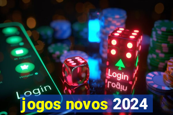 jogos novos 2024